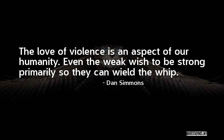 Being Strong But Weak Quotes By Dan Simmons