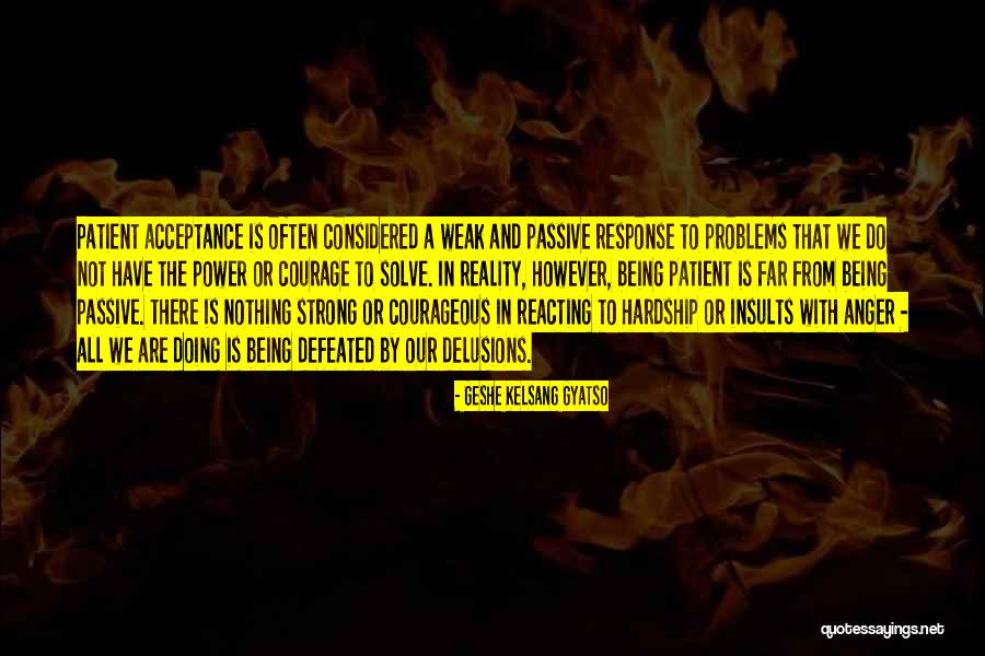 Being Strong But Weak Quotes By Geshe Kelsang Gyatso Being Strong But Weak Quotes By Geshe Kelsang Gyatso