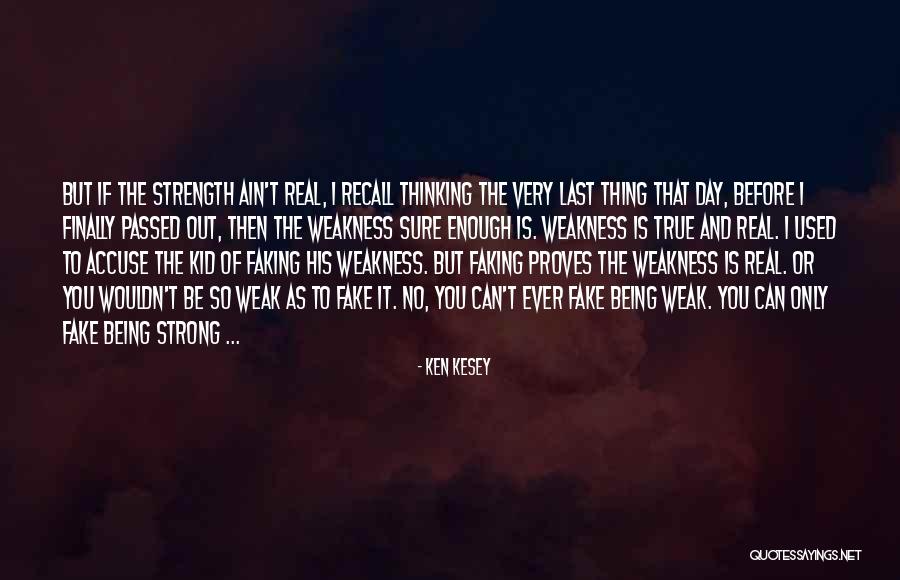 Being Strong But Weak Quotes By Ken Kesey Being Strong But Weak Quotes By Ken Kesey