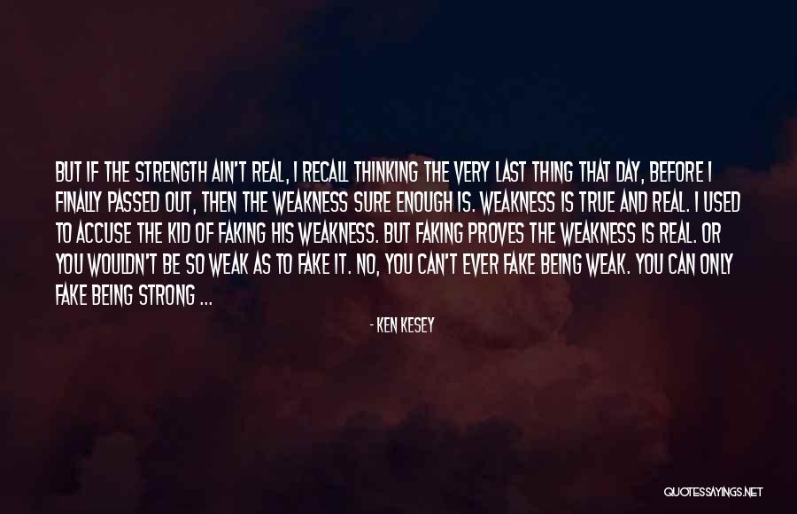 Being Strong But Weak Quotes By Ken Kesey