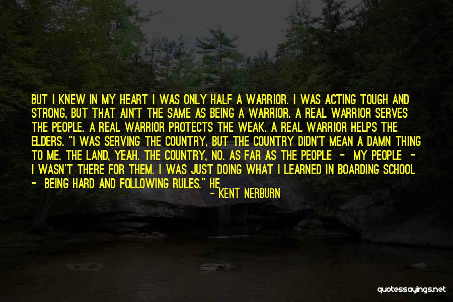 Being Strong But Weak Quotes By Kent Nerburn Being Strong But Weak Quotes By Kent Nerburn