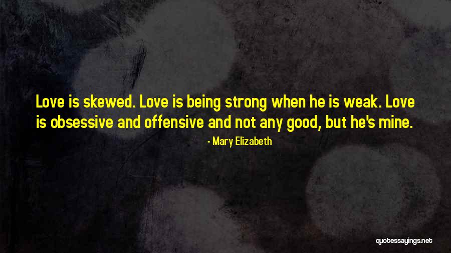 Being Strong But Weak Quotes By Mary Elizabeth Being Strong But Weak Quotes By Mary Elizabeth