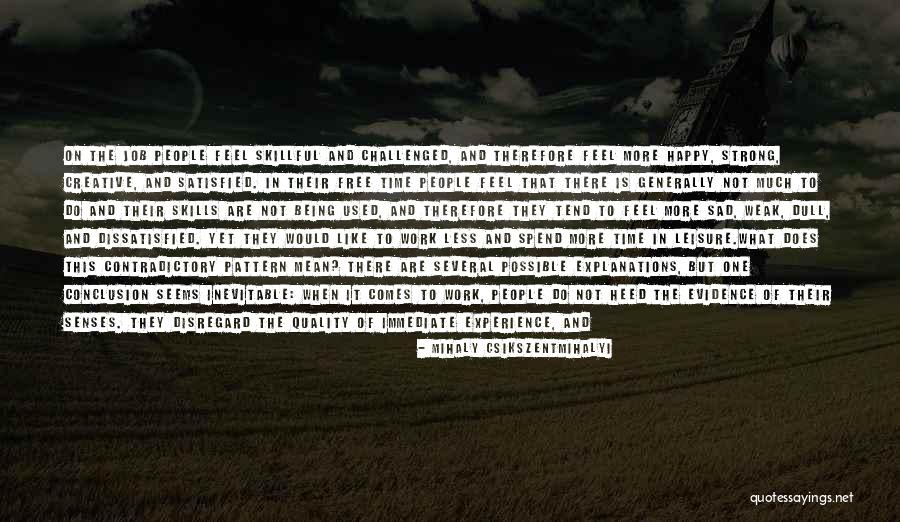 Being Strong But Weak Quotes By Mihaly Csikszentmihalyi Being Strong But Weak Quotes By Mihaly Csikszentmihalyi