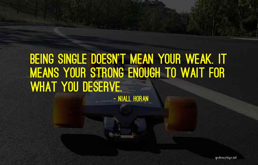Being Strong But Weak Quotes By Niall Horan Being Strong But Weak Quotes By Niall Horan