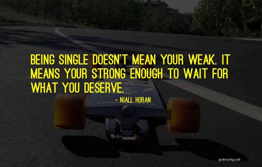 Being Strong But Weak Quotes By Niall Horan