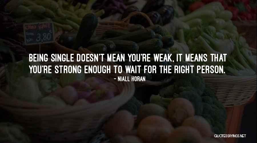 Being Strong But Weak Quotes By Niall Horan Being Strong But Weak Quotes By Niall Horan