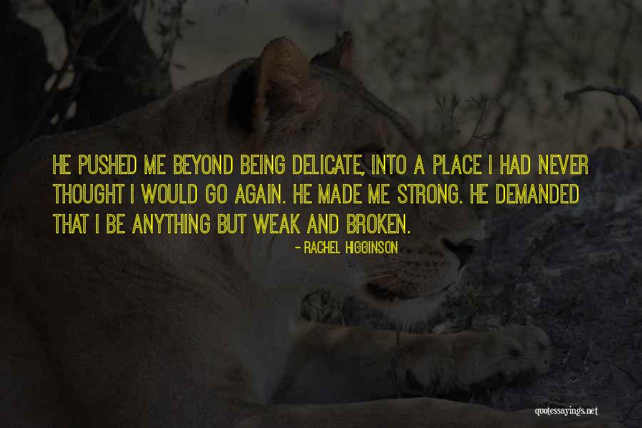 Being Strong But Weak Quotes By Rachel Higginson