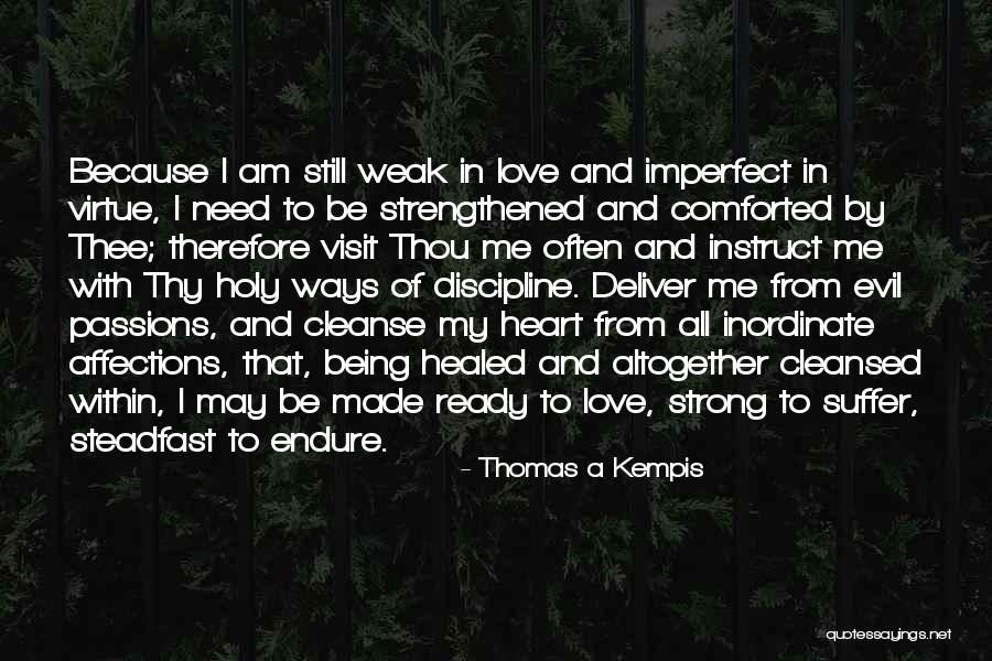 Being Strong But Weak Quotes By Thomas A Kempis Being Strong But Weak Quotes By Thomas A Kempis