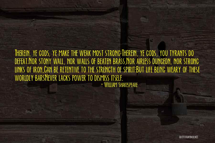 Being Strong But Weak Quotes By William Shakespeare