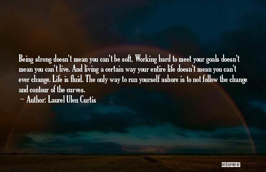 Being Strong Doesn't Mean Quotes By Laurel Ulen Curtis