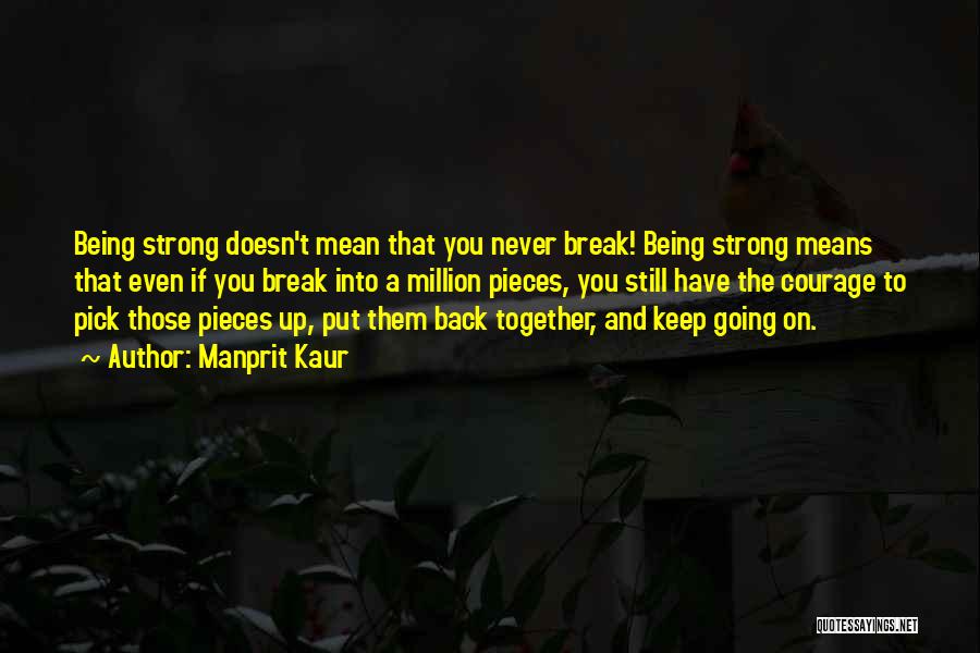 Being Strong Doesn't Mean Quotes By Manprit Kaur