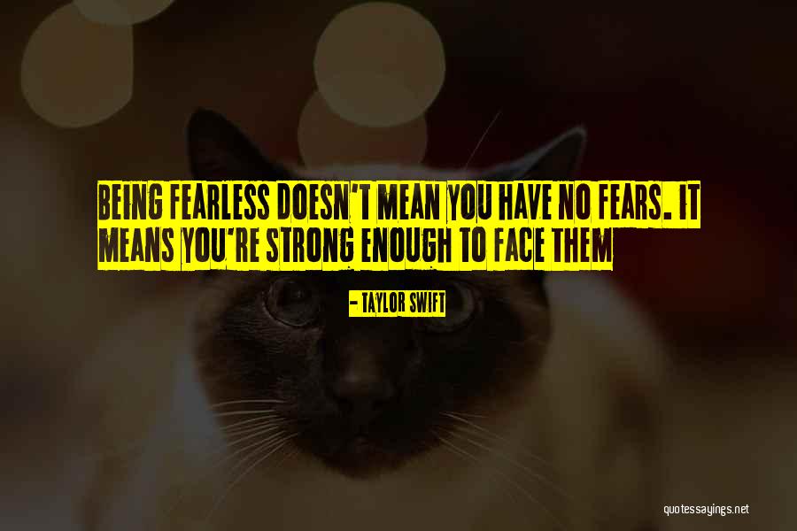 Being Strong Doesn't Mean Quotes By Taylor Swift Being Strong Doesn't Mean Quotes By Taylor Swift