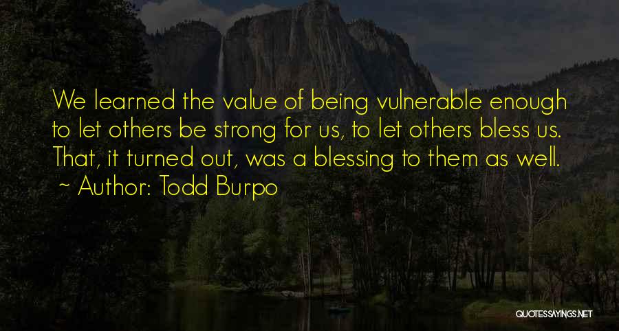 Being Strong For Others Quotes By Todd Burpo