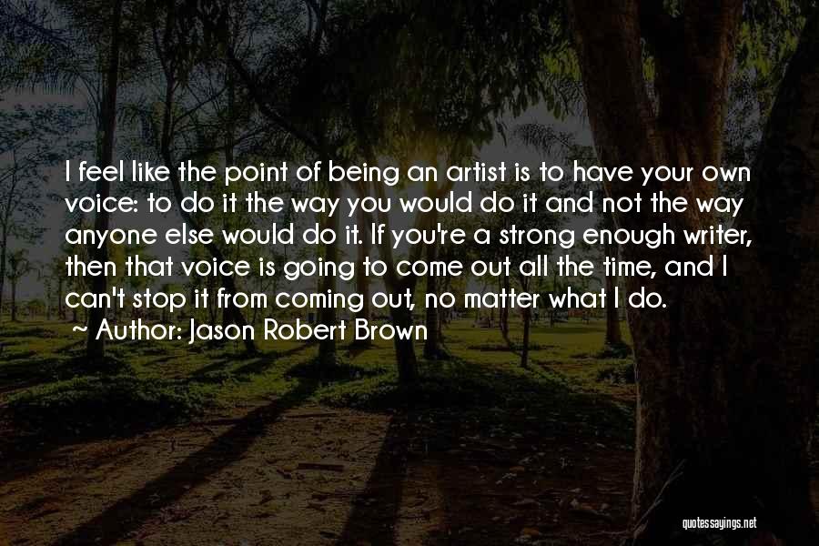 Being Strong For Someone Else Quotes By Jason Robert Brown