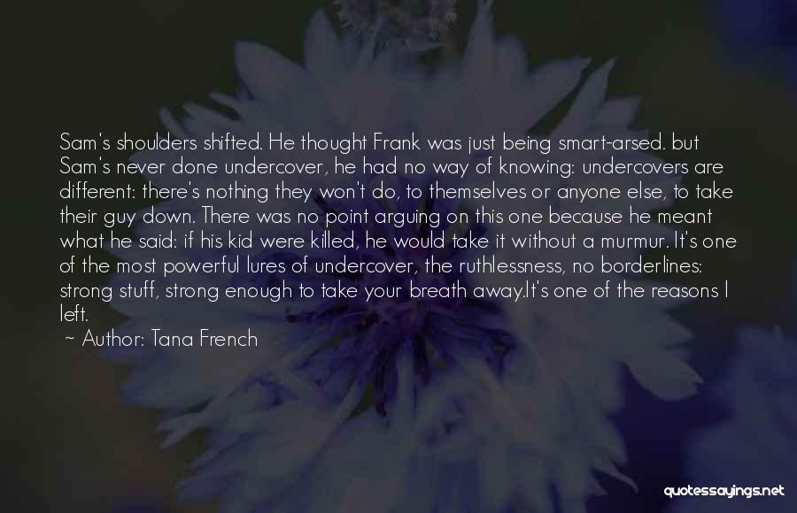 Being Strong For Someone Else Quotes By Tana French