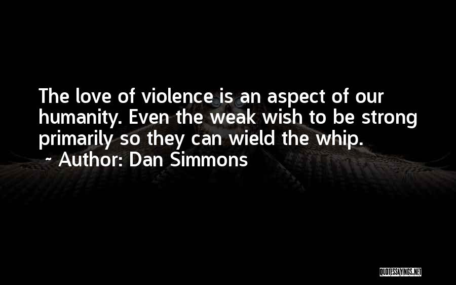 Being Strong For Someone You Love Quotes By Dan Simmons