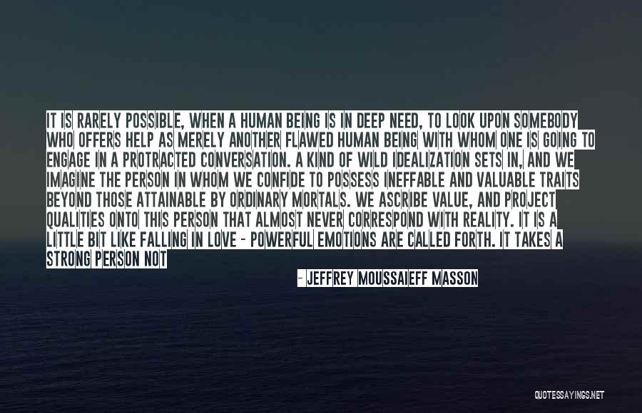 Being Strong For Someone You Love Quotes By Jeffrey Moussaieff Masson