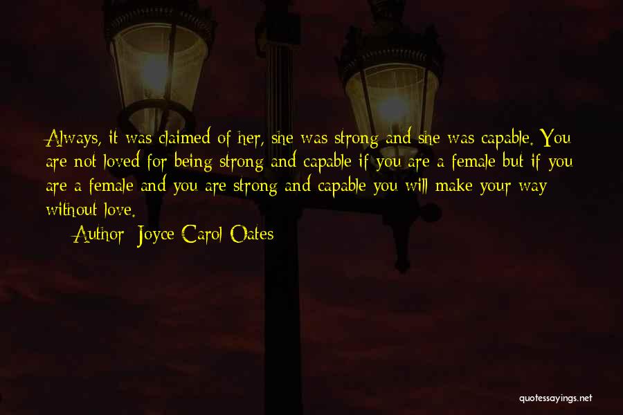 Being Strong For Someone You Love Quotes By Joyce Carol Oates