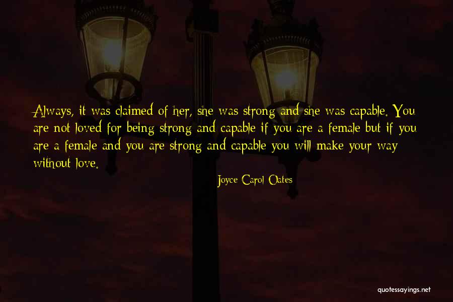 Being Strong For Someone You Love Quotes By Joyce Carol Oates