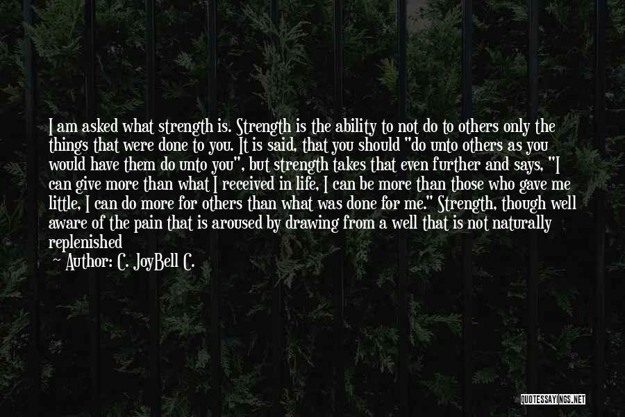 Being Strong In Pain Quotes By C. JoyBell C.