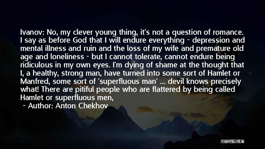 Being Strong Man Quotes By Anton Chekhov