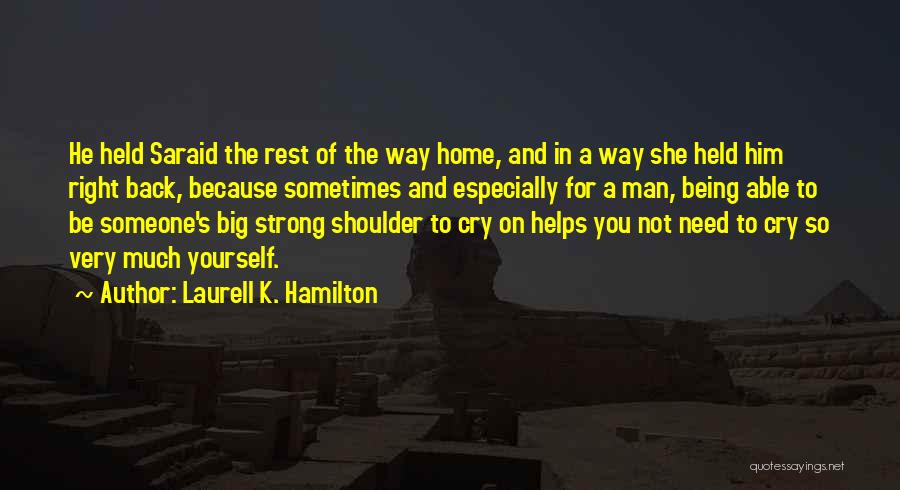 Being Strong Man Quotes By Laurell K. Hamilton