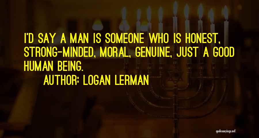 Being Strong Man Quotes By Logan Lerman