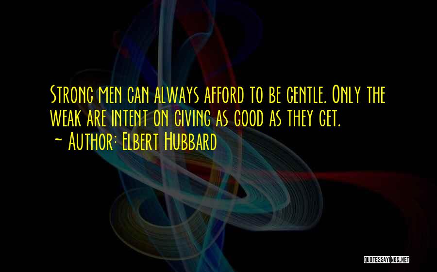 Being Strong Not Giving Up Quotes By Elbert Hubbard