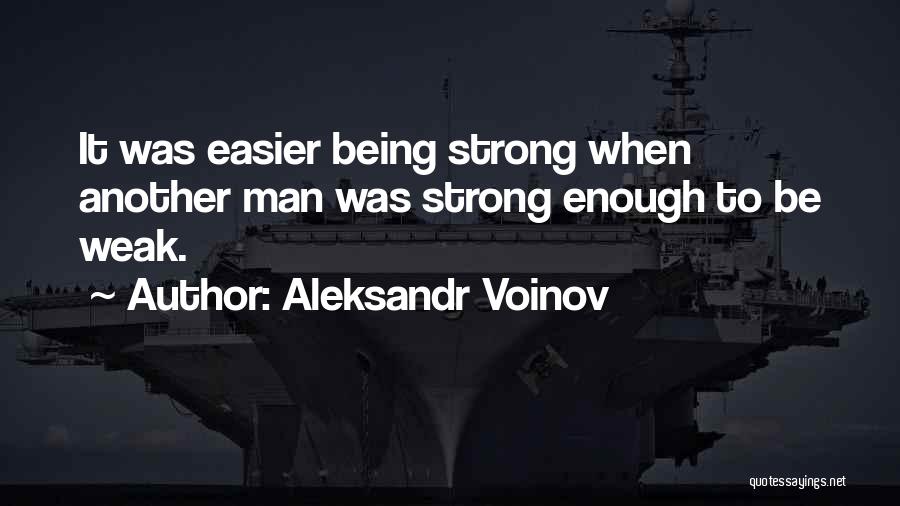 Being Strong On Your Own Quotes By Aleksandr Voinov