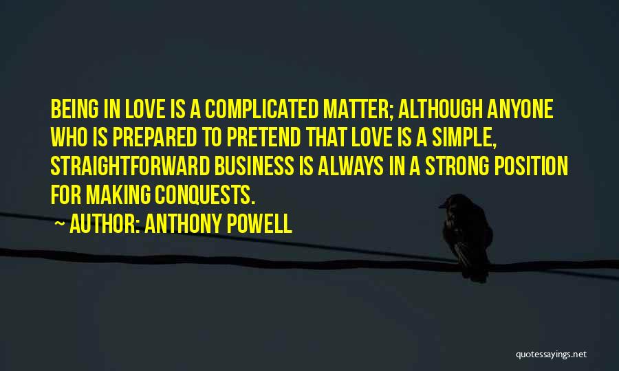 Being Strong Simple Quotes By Anthony Powell