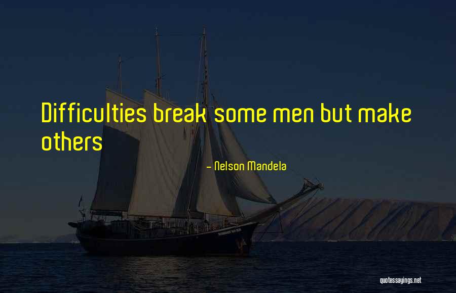 Being Strong Through Tough Times Quotes By Nelson Mandela Being Strong Through Tough Times Quotes By Nelson Mandela