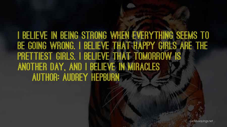 Being Strong When Everything Seems To Be Going Wrong Quotes By Audrey Hepburn