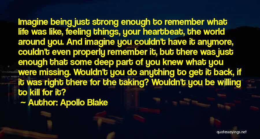 Being Strong When Missing Someone Quotes By Apollo Blake