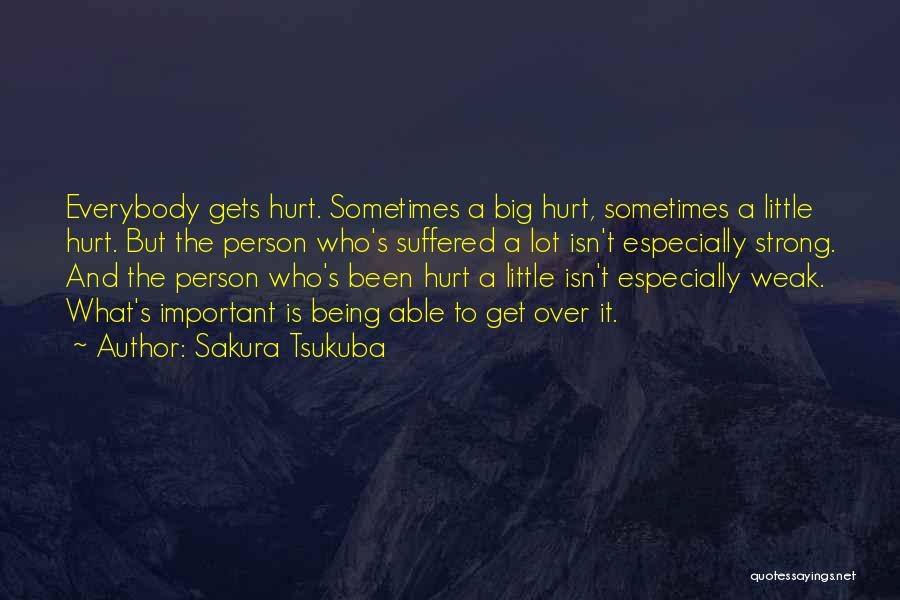 Being Strong When You're Hurt Quotes By Sakura Tsukuba