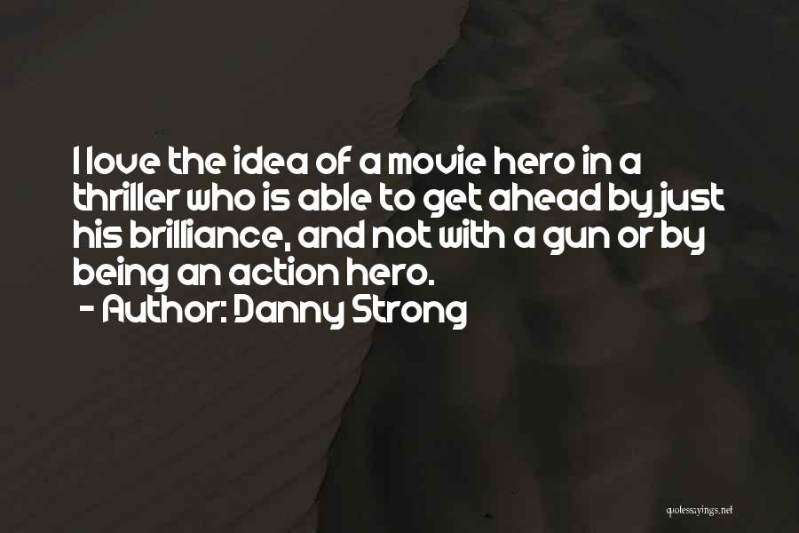 Being Strong With Love Quotes By Danny Strong