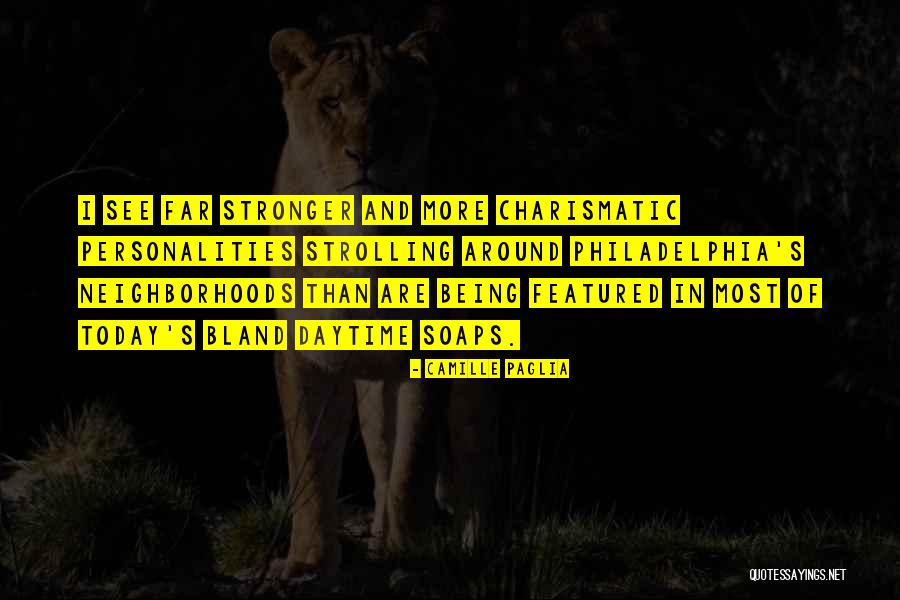 Being Stronger Quotes By Camille Paglia Being Stronger Quotes By Camille Paglia
