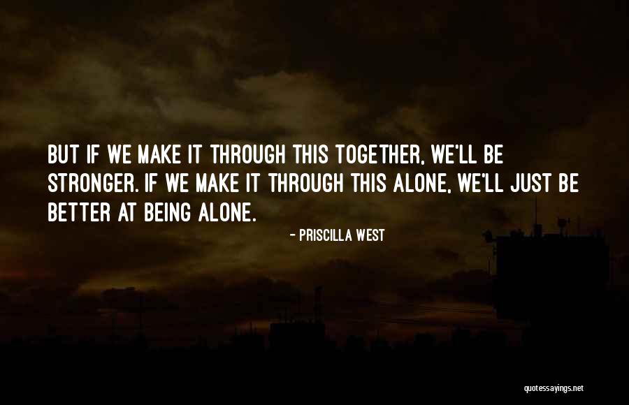 Being Stronger Quotes By Priscilla West Being Stronger Quotes By Priscilla West