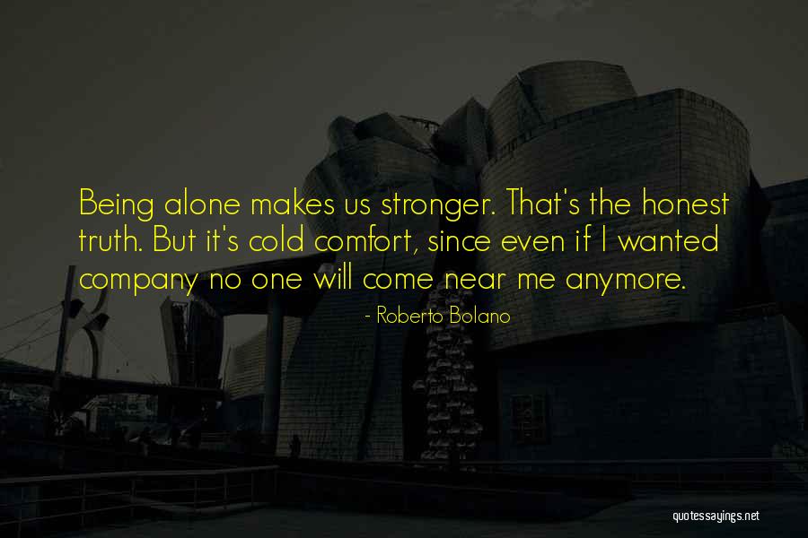 Being Stronger Quotes By Roberto Bolano Being Stronger Quotes By Roberto Bolano