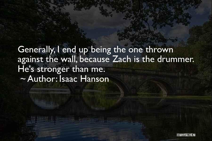 Being Stronger Than Someone Quotes By Isaac Hanson