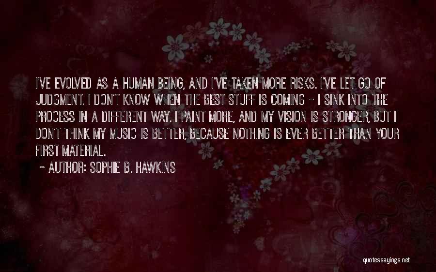 Being Stronger Than Someone Quotes By Sophie B. Hawkins