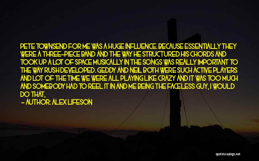 Being Structured Quotes By Alex Lifeson