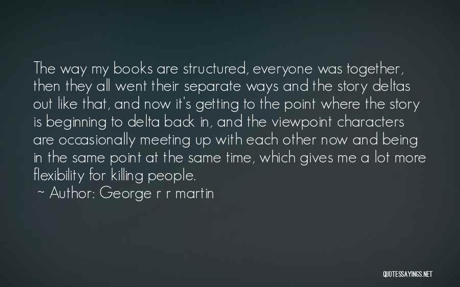 Being Structured Quotes By George R R Martin