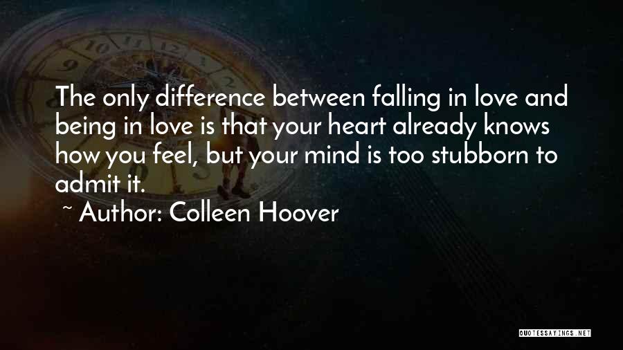 Being Stubborn And Love Quotes By Colleen Hoover