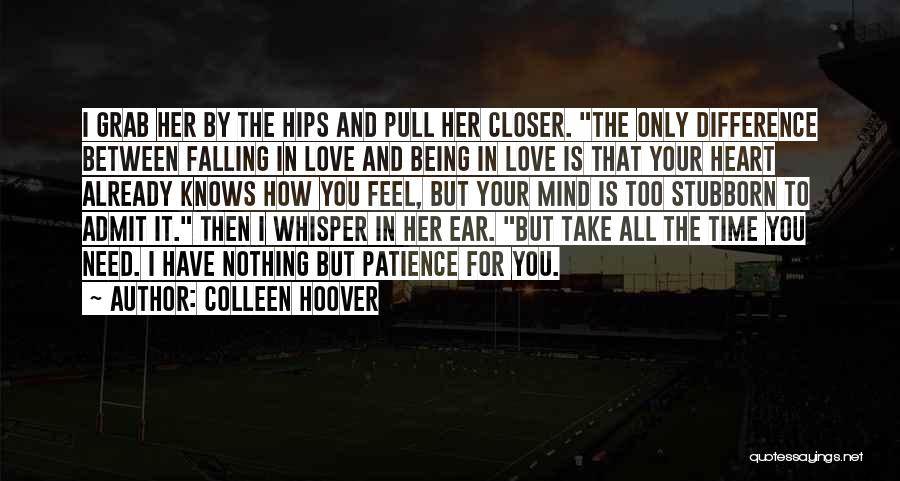 Being Stubborn And Love Quotes By Colleen Hoover