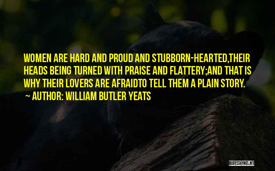 Being Stubborn And Proud Quotes By William Butler Yeats