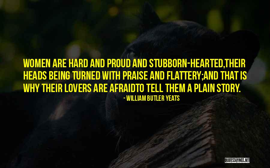 Being Stubborn And Proud Quotes By William Butler Yeats