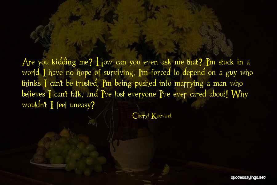 Being Stuck On A Guy Quotes By Cheryl Koevoet Being Stuck On A Guy Quotes By Cheryl Koevoet