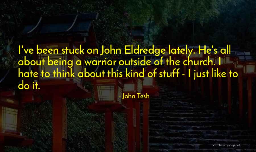 Being Stuck Quotes By John Tesh Being Stuck Quotes By John Tesh