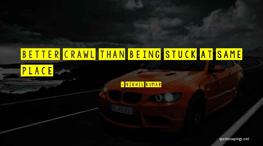 Being Stuck Quotes By Nikhil Kumar