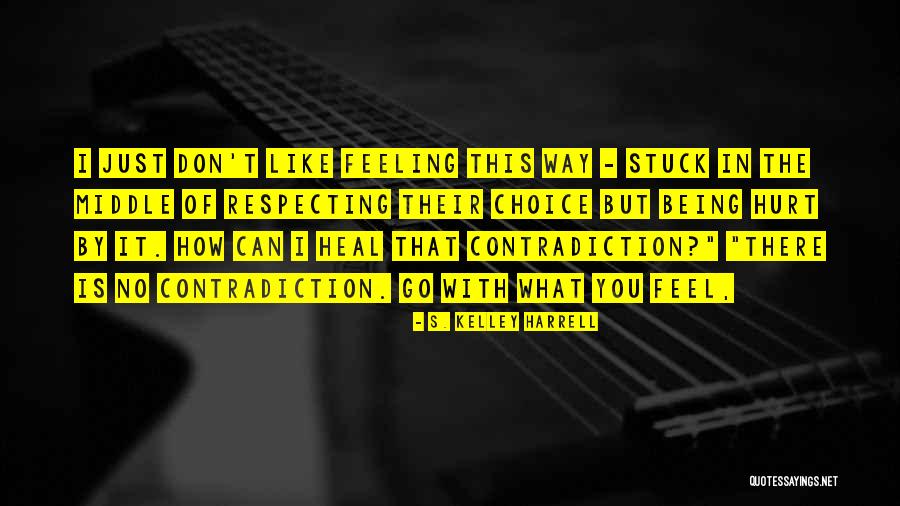 Being Stuck Quotes By S. Kelley Harrell Being Stuck Quotes By S. Kelley Harrell
